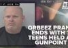 Orbeez Toy Gun Prank Turns Into Felony Case Orbeez prank leads to 3 teens held at gunpoint in Port St. Lucie